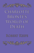 Charlotte Bronte's World of Death