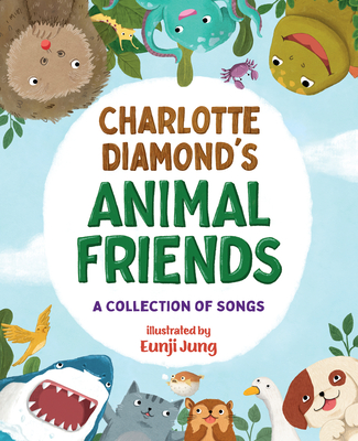 Charlotte Diamond's Animal Friends: A Collection of Songs - Diamond, Charlotte