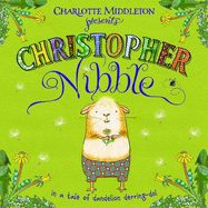 Charlotte Middleton Presents Christopher Nibble in a Tale of Dandelion Derring-Do!.