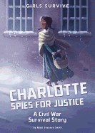 Charlotte Spies for Justice: A Civil War Survival Story