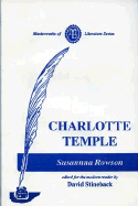 Charlotte Temple: A Tale of Truth - Rowson, Susanna Haswell, and Kirk, Clara And Rudolf (Editor)