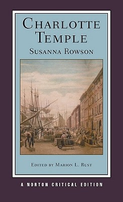 Charlotte Temple - Rowson, Susanna, and Rust, Marion L (Editor)
