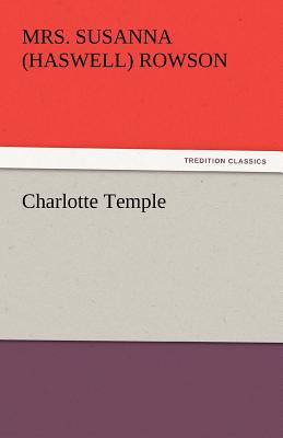 Charlotte Temple - Rowson, Susanna, Mrs.
