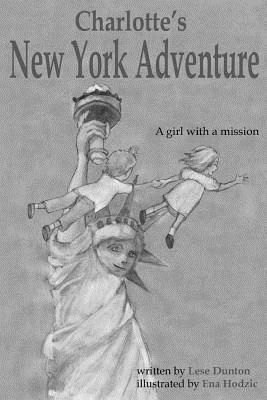 Charlotte's New York Adventure: A girl with a mission [black and white edition] - Dunton, Lese