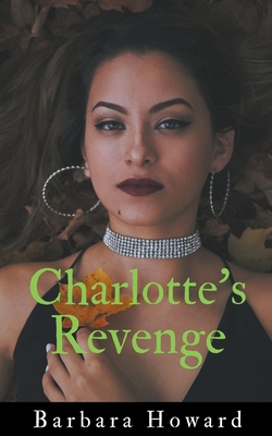 Charlotte's Revenge - Howard, Barbara