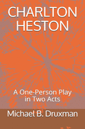 Charlton Heston: A One-Person Play in Two Acts