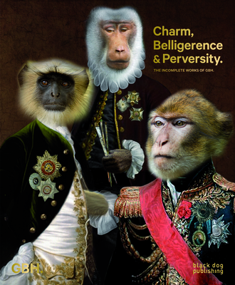 Charm, Belligerence and Perversity: The Incomplete Works of GBH - Gregory, Jason, and Bonner, Mark, and Hale, Peter