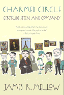 Charmed Circle: Gertrude Stein and Company - Mellow, James R, Mr.