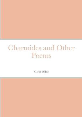 Charmides and Other Poems - Wilde, Oscar