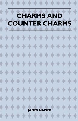 Charms and Counter Charms (Folklore History Series) - Napier, James