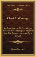 Chart and Voyage: An Examination of the Alleged Reasons for Theological Reserve and the Dangers Incurred by It (1903)