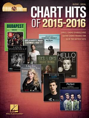 Chart Hits of 2015-2016 - Strum & Sing Guitar - Hal Leonard Corp
