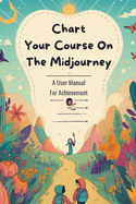 Chart Your Course On The Midjourney: A User Manual For Achievement