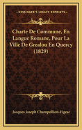 Charte de Commune, En Langue Romane, Pour La Ville de Grealou En Quercy (1829)