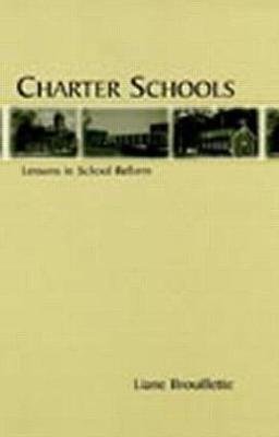 Charter Schools: Lessons in School Reform - Brouillette, Liane