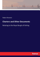 Charters and Other Documents: Relating to the Royal Burgh of Stirling