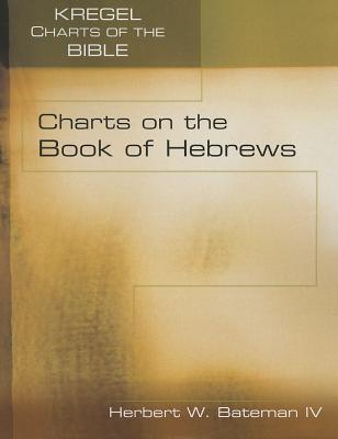Charts on the Book of Hebrews - Bateman IV, Herbert W