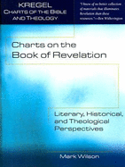 Charts on the Book of Revelation: Literary, Historical, and Theological Perspectives - Wilson, Mark, Dr.