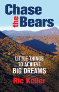 Chase the Bears: Little Things to Achieve Big Dreams