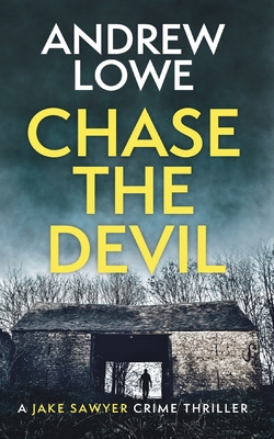 Chase The Devil: A chilling British detective crime thriller - Lowe, Andrew