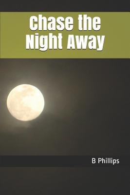 Chase the Night Away - Phillips, B