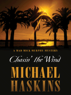 Chasin' the Wind: A Mad Mick Murphy Mystery - Haskins, Michael