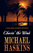 Chasin' the Wind: Mick Murphy Key West Mystery