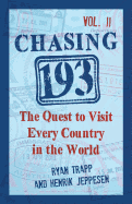 Chasing 193, Vol. II: The Quest to Visit Every Country in the World