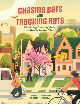 Chasing Bats and Tracking Rats: Urban Ecology, Community Science, and How We Share Our Cities - Guy, Cylita, Dr.