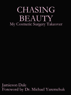 Chasing Beauty: My Cosmetic Surgery Takeover