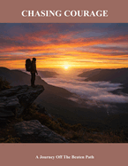 Chasing Courage: A Journey Off The Beaten Path
