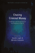 Chasing Criminal Money: Challenges and Perspectives on Asset Recovery in the Eu