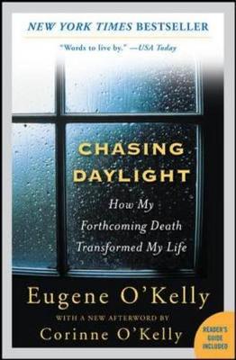 Chasing Daylight: How My Forthcoming Death Transformed My Life - O'Kelly, Gene