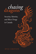 Chasing Dragons: Security, Identity, and Illicit Drugs in Canada