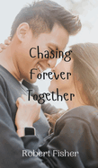 Chasing Forever Together