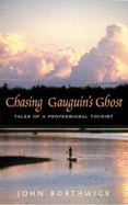 Chasing Gauguin's Ghost: Tales from a Professional Tourist