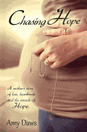 Chasing Hope: A Mother's Story of Loss, Heartbreak and the Miracle of Hope.