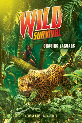Chasing Jaguars (Wild Survival #3) - Mrquez, Melissa Cristina