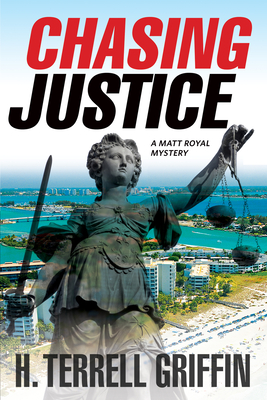 Chasing Justice: A Matt Royal Mysteryvolume 9 - Griffin, H Terrell