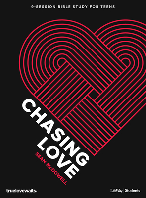 Chasing Love - Teen Bible Study Book: 9-Sesion Bible Study for Teens - McDowell, Sean