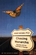 Chasing Monarchs: Migrating with the Butterflies of Passage - Pyle, Robert Michael