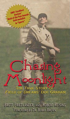 Chasing Moonlight: The True Story of Field of Dreams' Doc Graham - Friedlander, Brett, and Reising, Robert, and Brown, Bobby (Foreword by)