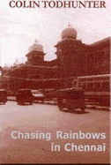Chasing Rainbows in Chennai: The Madras Diaries