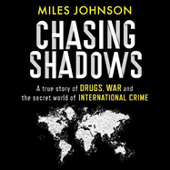 Chasing Shadows: A true story of the Mafia, Drugs and Terrorism