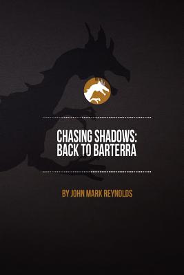 Chasing Shadows: Back to Barterra - Reynolds, J M N