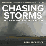 Chasing Storms and Other Weather Disturbances - Weather for Kids Children's Earth Sciences Books