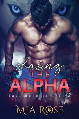 Chasing the Alpha - Rose, Mia, Dr.