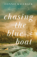 Chasing the Blue Boat: A Novel of Longing