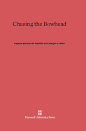 Chasing the Bowhead - Allen, Joseph C (Compiled by), and Bodfish, Captain Hartson H