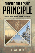 Chasing the Cosmic Principle: Dowsing from Pyramids to Back Yard America